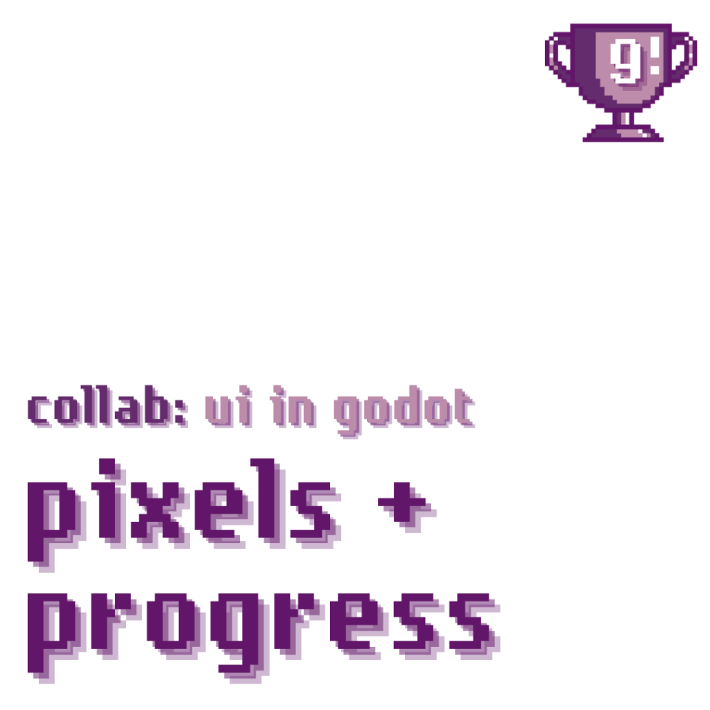 pixels + progress: collab: ui in godot