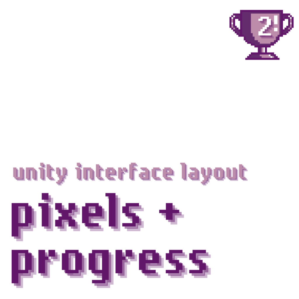 pixels + progress: unity interface layout
